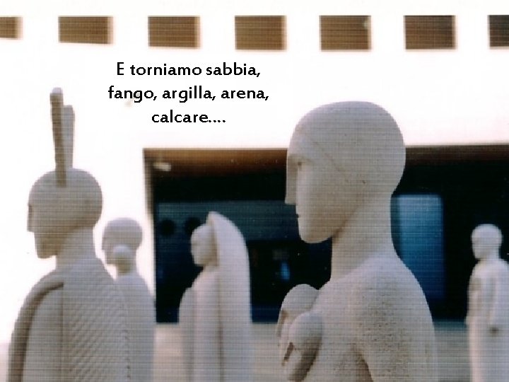 E torniamo sabbia, fango, argilla, arena, calcare…. 