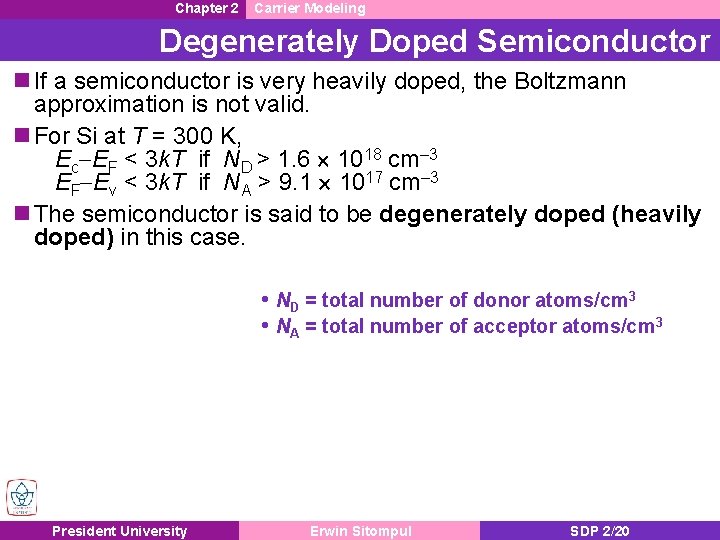 Chapter 2 Carrier Modeling Degenerately Doped Semiconductor n If a semiconductor is very heavily