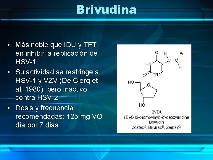 Brivudina • Más noble que IDU y TFT en inhibir la replicación de HSV-1