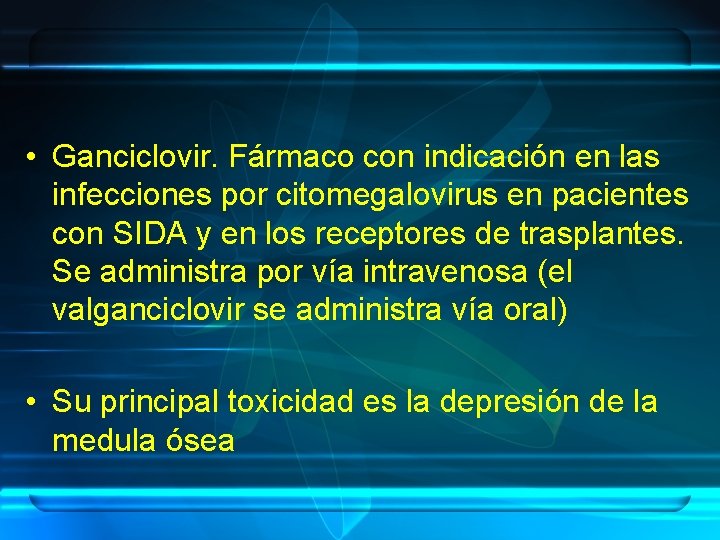  • Ganciclovir. Fármaco con indicación en las infecciones por citomegalovirus en pacientes con