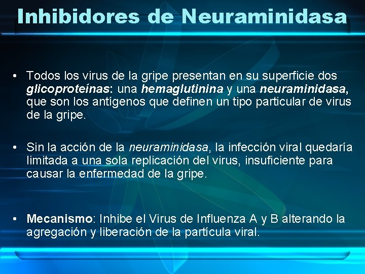 Inhibidores de Neuraminidasa • Todos los virus de la gripe presentan en su superficie