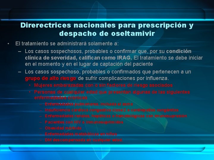 Direrectrices nacionales para prescripción y despacho de oseltamivir • El tratamiento se administrará solamente