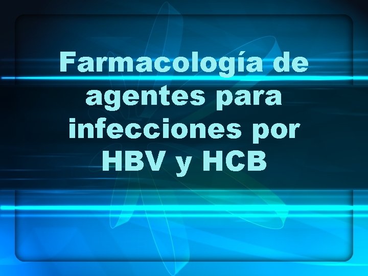Farmacología de agentes para infecciones por HBV y HCB 