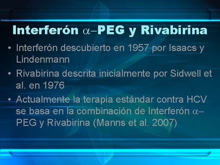 Interferón a-PEG y Rivabirina • Interferón descubierto en 1957 por Isaacs y Lindenmann •