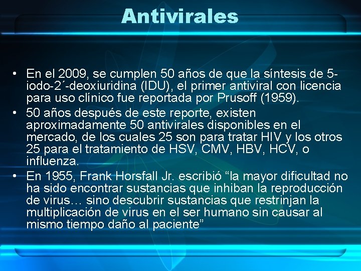 Antivirales • En el 2009, se cumplen 50 años de que la síntesis de