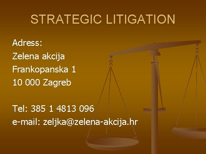 STRATEGIC LITIGATION Adress: Zelena akcija Frankopanska 1 10 000 Zagreb Tel: 385 1 4813