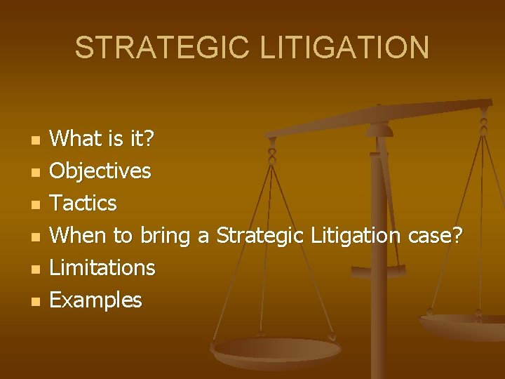 STRATEGIC LITIGATION n n n What is it? Objectives Tactics When to bring a