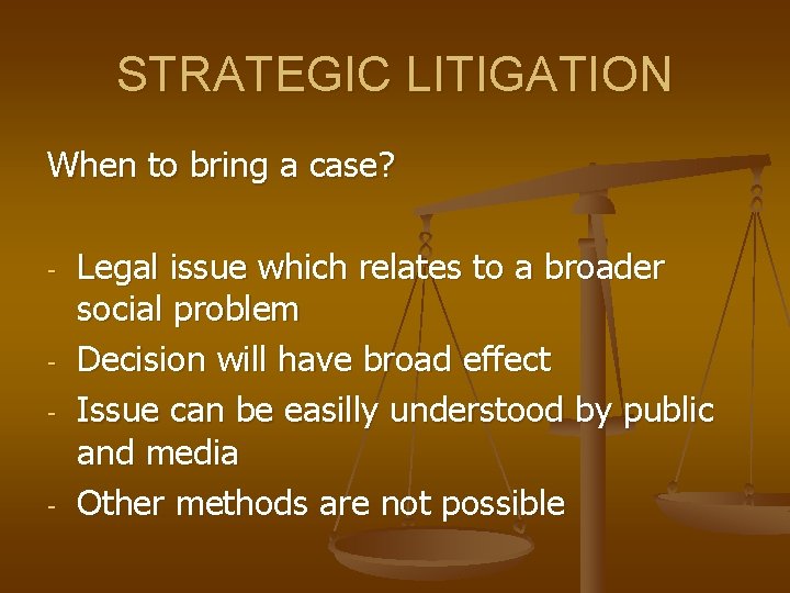 STRATEGIC LITIGATION When to bring a case? - - - Legal issue which relates