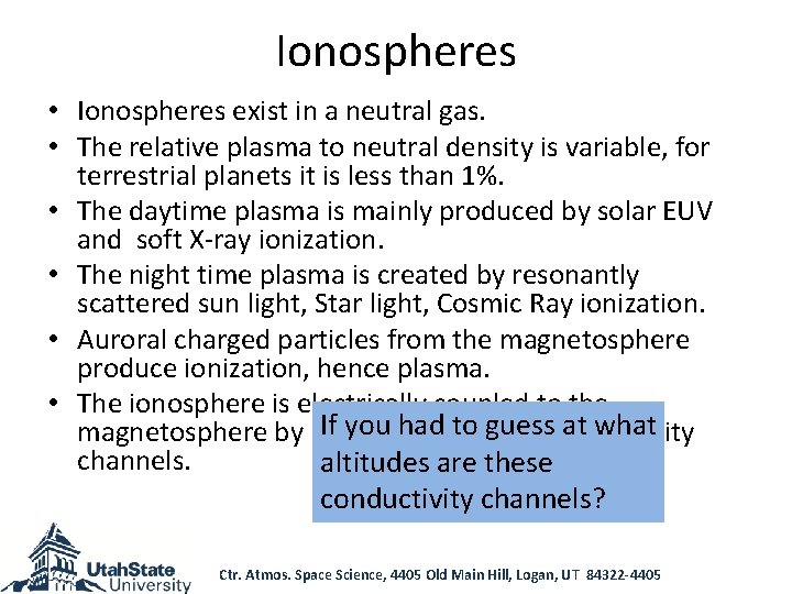 Ionospheres • Ionospheres exist in a neutral gas. • The relative plasma to neutral