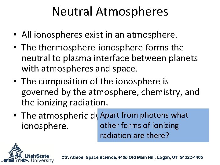 Neutral Atmospheres • All ionospheres exist in an atmosphere. • The thermosphere-ionosphere forms the