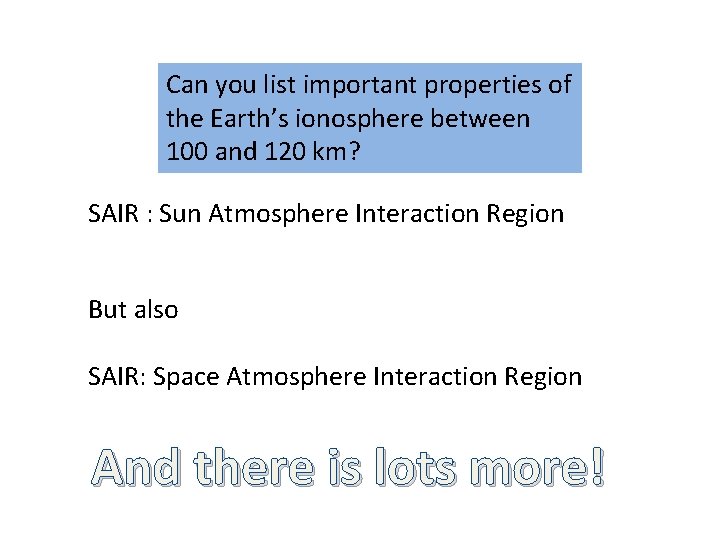Can you list important properties of the Earth’s ionosphere between 100 and 120 km?