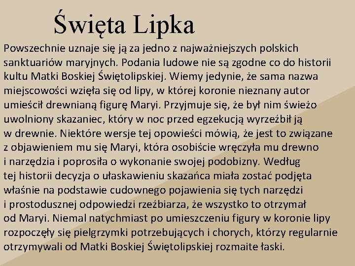 Święta Lipka Powszechnie uznaje się ją za jedno z najważniejszych polskich sanktuariów maryjnych. Podania