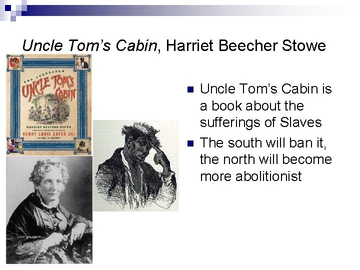Uncle Tom’s Cabin, Harriet Beecher Stowe Uncle Tom’s Cabin is a book about the