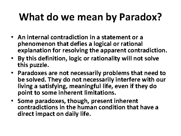 What do we mean by Paradox? • An internal contradiction in a statement or