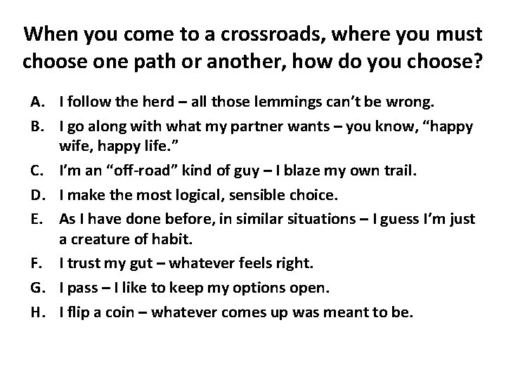 When you come to a crossroads, where you must choose one path or another,