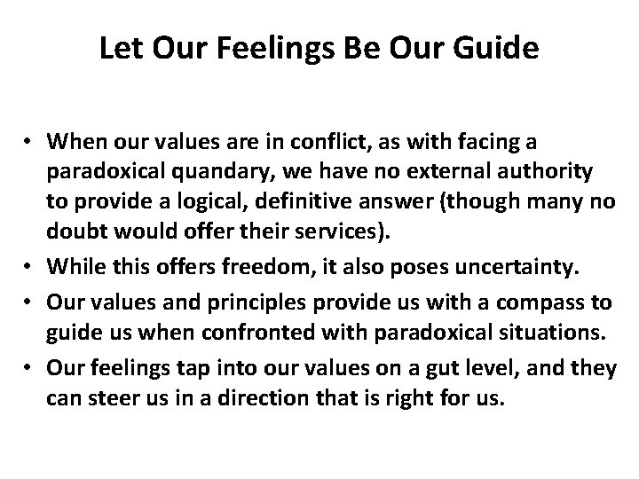 Let Our Feelings Be Our Guide • When our values are in conflict, as