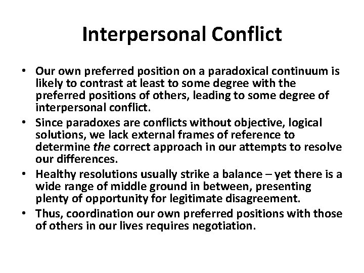 Interpersonal Conflict • Our own preferred position on a paradoxical continuum is likely to