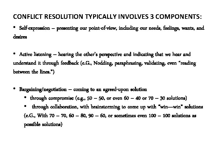 CONFLICT RESOLUTION TYPICALLY INVOLVES 3 COMPONENTS: • Self-expression – presenting our point-of-view, including our