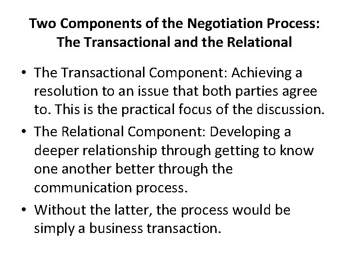 Two Components of the Negotiation Process: The Transactional and the Relational • The Transactional