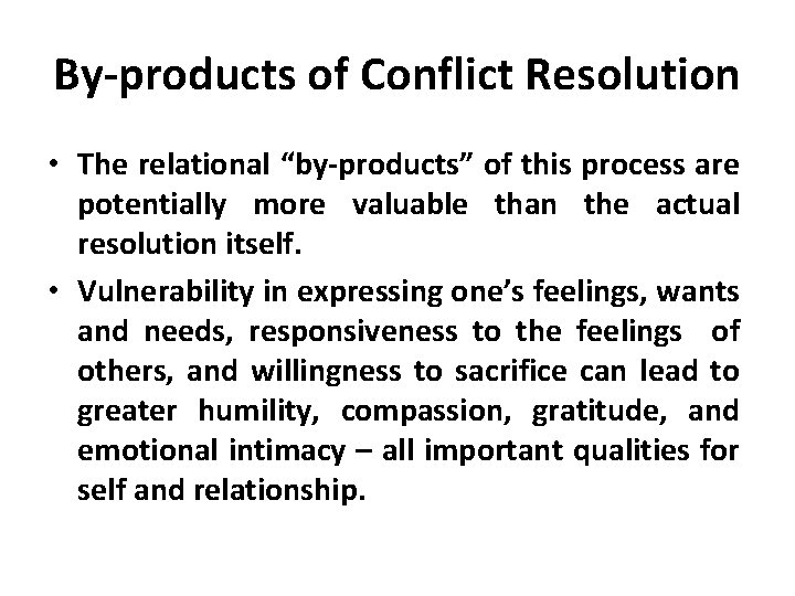 By-products of Conflict Resolution • The relational “by-products” of this process are potentially more