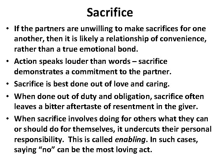 Sacrifice • If the partners are unwilling to make sacrifices for one another, then