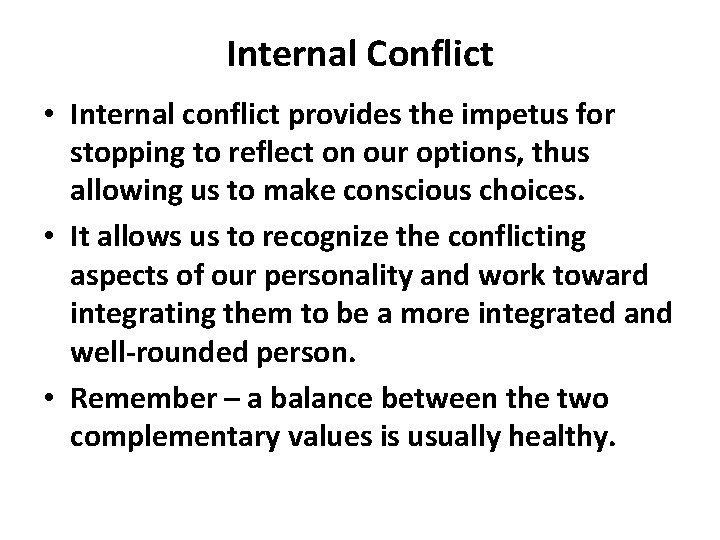 Internal Conflict • Internal conflict provides the impetus for stopping to reflect on our