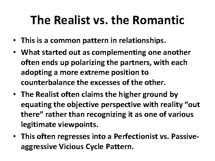 The Realist vs. the Romantic • This is a common pattern in relationships. •