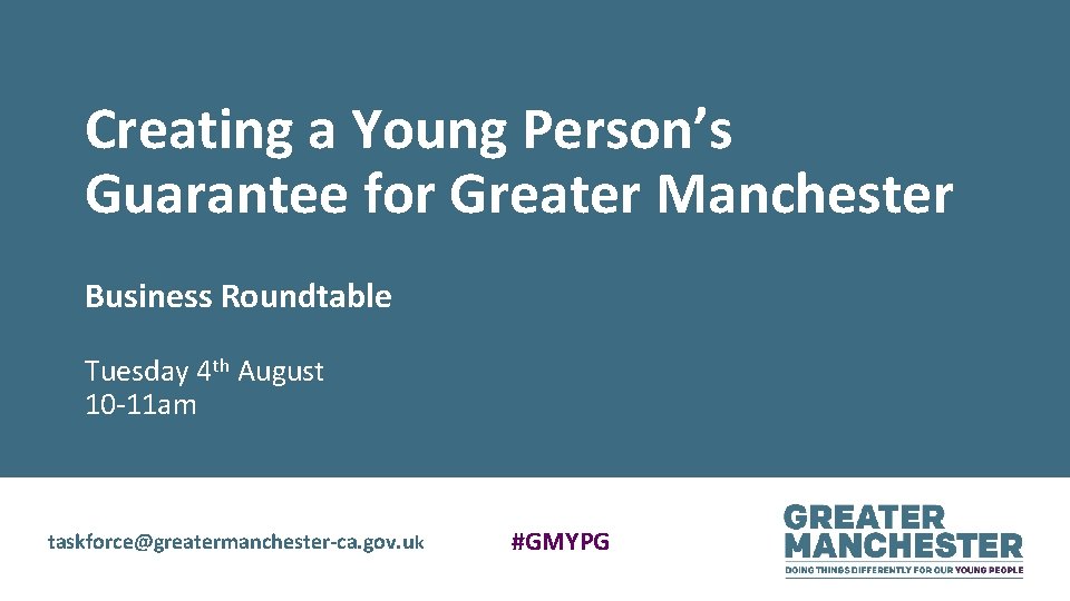 Creating a Young Person’s Guarantee for Greater Manchester Business Roundtable Tuesday 4 th August