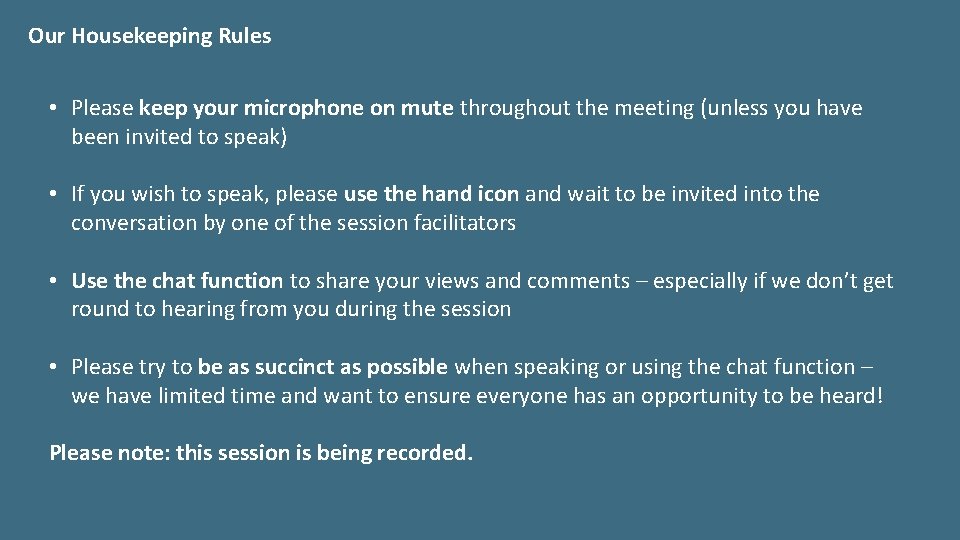 Our Housekeeping Rules • Please keep your microphone on mute throughout the meeting (unless