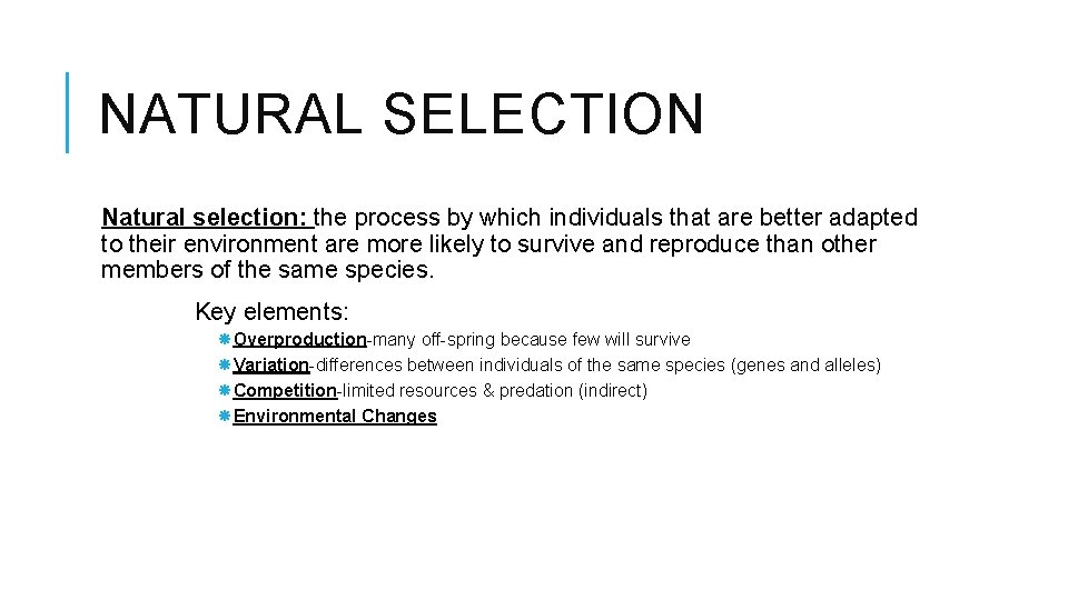 NATURAL SELECTION Natural selection: the process by which individuals that are better adapted to