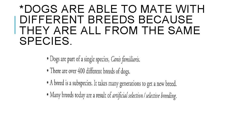 *DOGS ARE ABLE TO MATE WITH DIFFERENT BREEDS BECAUSE THEY ARE ALL FROM THE