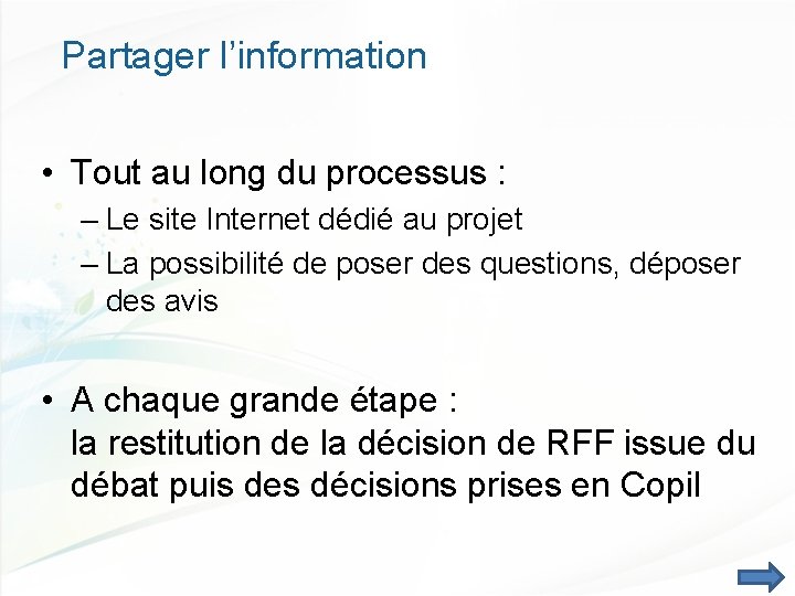 Partager l’information • Tout au long du processus : – Le site Internet dédié