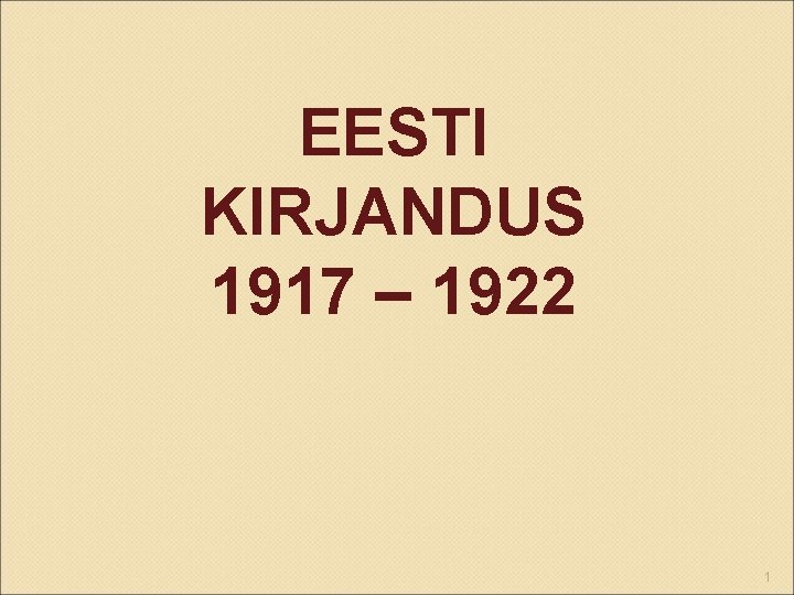 EESTI KIRJANDUS 1917 – 1922 1 