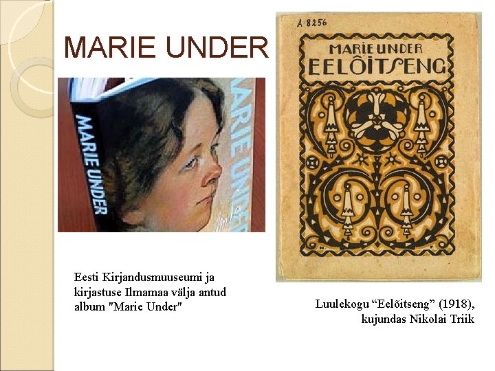 MARIE UNDER Eesti Kirjandusmuuseumi ja kirjastuse Ilmamaa välja antud album "Marie Under" Luulekogu “Eelõitseng”