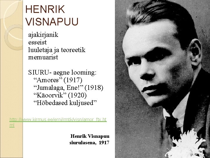 HENRIK VISNAPUU ajakirjanik esseist luuletaja ja teoreetik memuarist SIURU- aegne looming: “Amores” (1917) “Jumalaga,