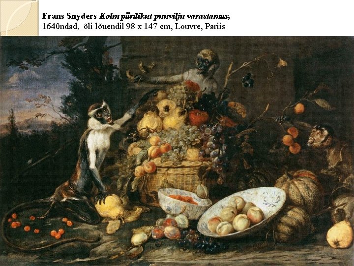 Frans Snyders Kolm pärdikut puuvilju varastamas, 1640 ndad, õli lõuendil 98 x 147 cm,