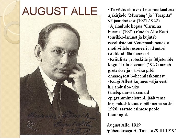 AUGUST ALLE • Ta võttis aktiivselt osa radikaalsete ajakirjade "Murrang" ja "Tarapita" väljaandmisest (1921