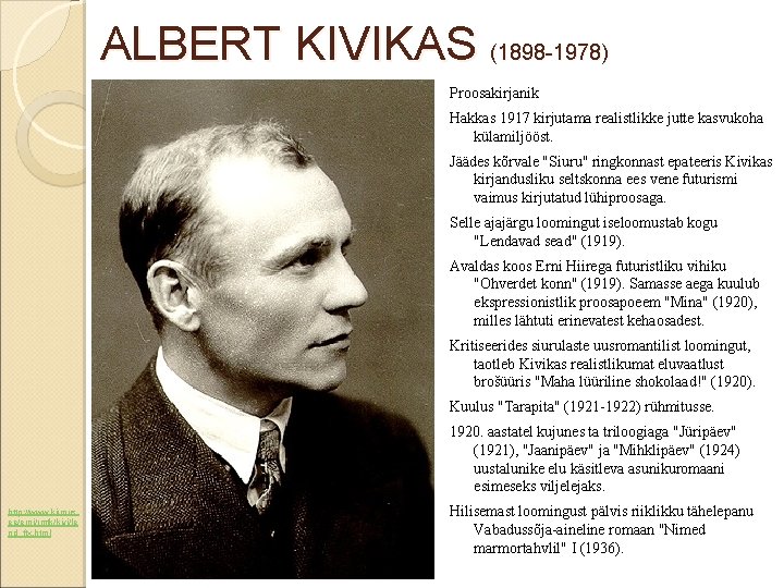 ALBERT KIVIKAS (1898 -1978) Proosakirjanik Hakkas 1917 kirjutama realistlikke jutte kasvukoha külamiljööst. Jäädes kõrvale