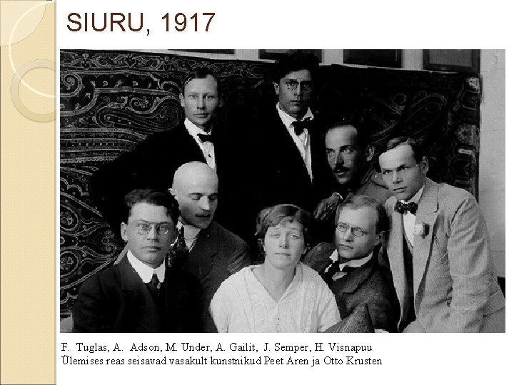 SIURU, 1917 F. Tuglas, A. Adson, M. Under, A. Gailit, J. Semper, H. Visnapuu