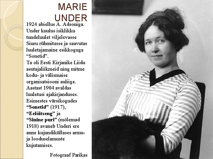 MARIE UNDER 1924 abiellus A. Adsoniga. Under kuulus isiklikku tundeluulet viljelevasse Siuru rühmitusse ja