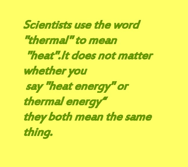 Scientists use the word "thermal" to mean "heat". It does not matter whether you
