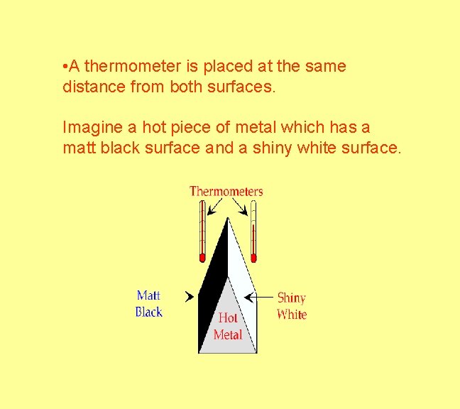  • A thermometer is placed at the same distance from both surfaces. Imagine