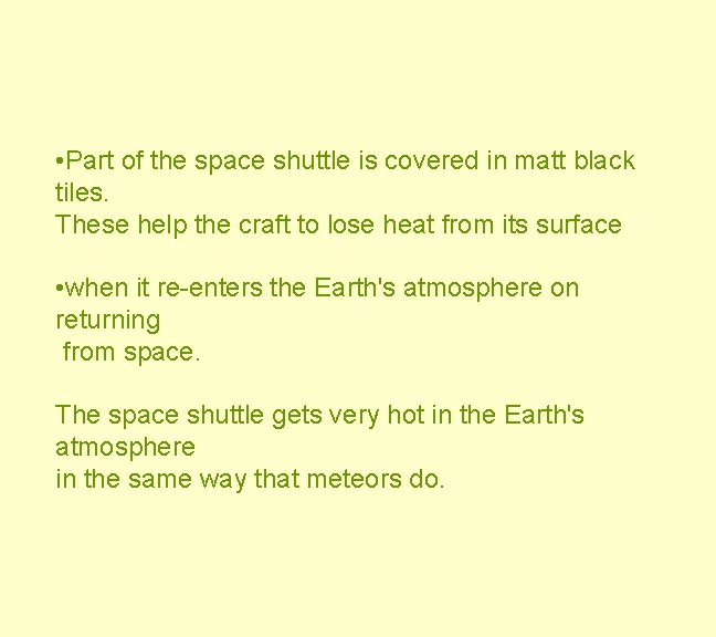  • Part of the space shuttle is covered in matt black tiles. These