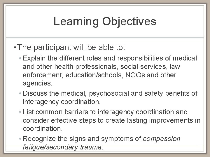 Learning Objectives • The participant will be able to: • Explain the different roles