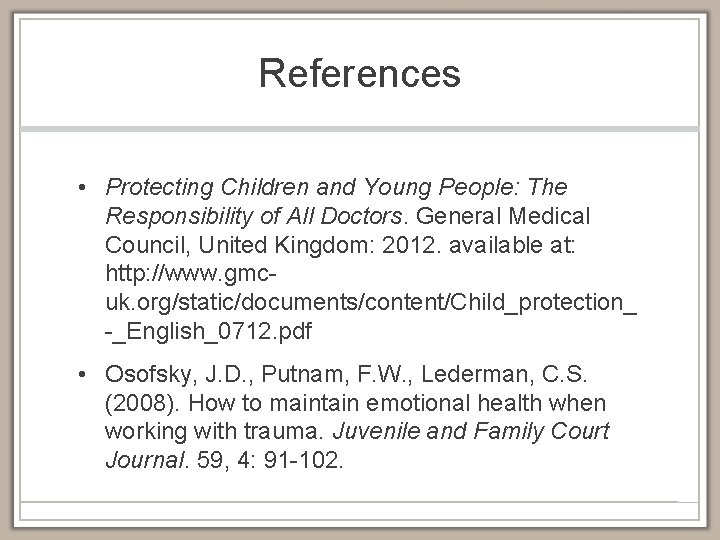 References • Protecting Children and Young People: The Responsibility of All Doctors. General Medical
