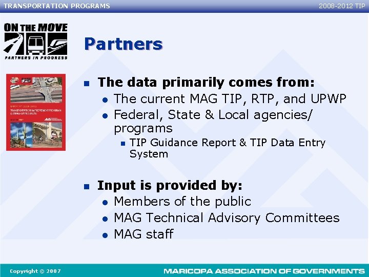 TRANSPORTATION PROGRAMS 2008 -2012 TIP Partners n The data primarily comes from: l The