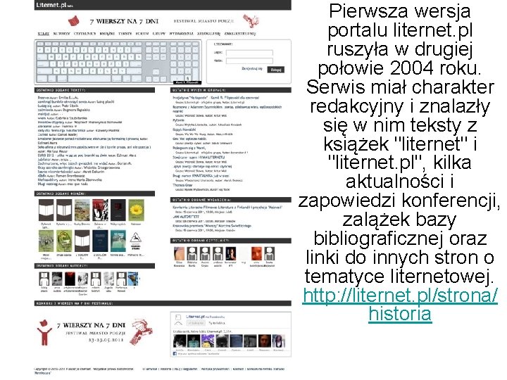 Pierwsza wersja portalu liternet. pl ruszyła w drugiej połowie 2004 roku. Serwis miał charakter