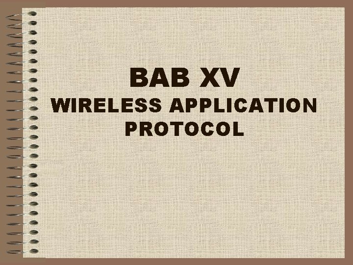 BAB XV WIRELESS APPLICATION PROTOCOL 