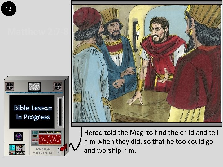 13 Matthew 2: 7 -8 Bible Lesson In Progress ACME Bible Image Generator Herod