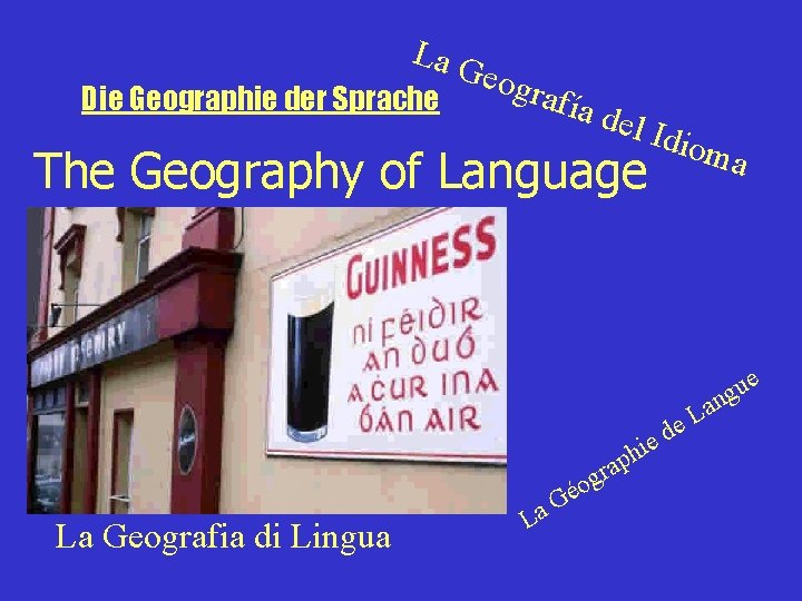 La G eogr a Die Geographie der Sprache fía d el Id The Geography